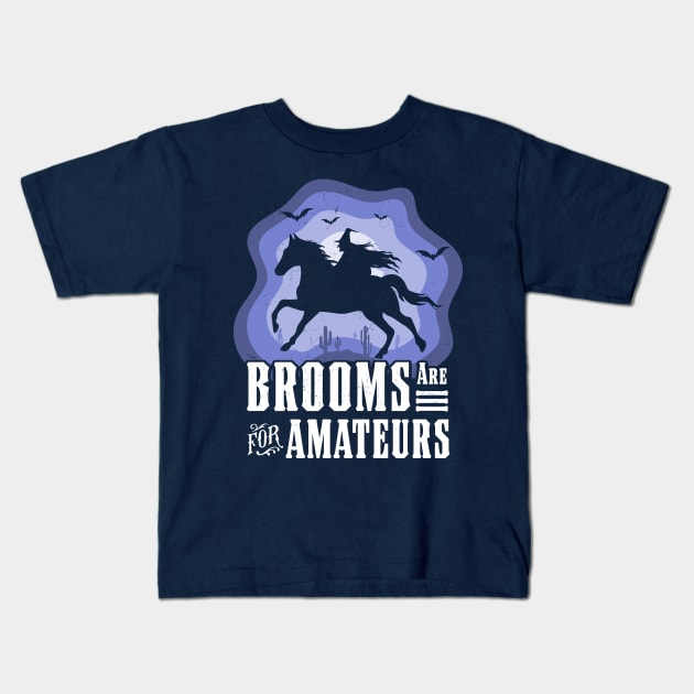 Brooms Are For Amateurs Witch Riding Horse Halloween Western Kids T-Shirt by OrangeMonkeyArt